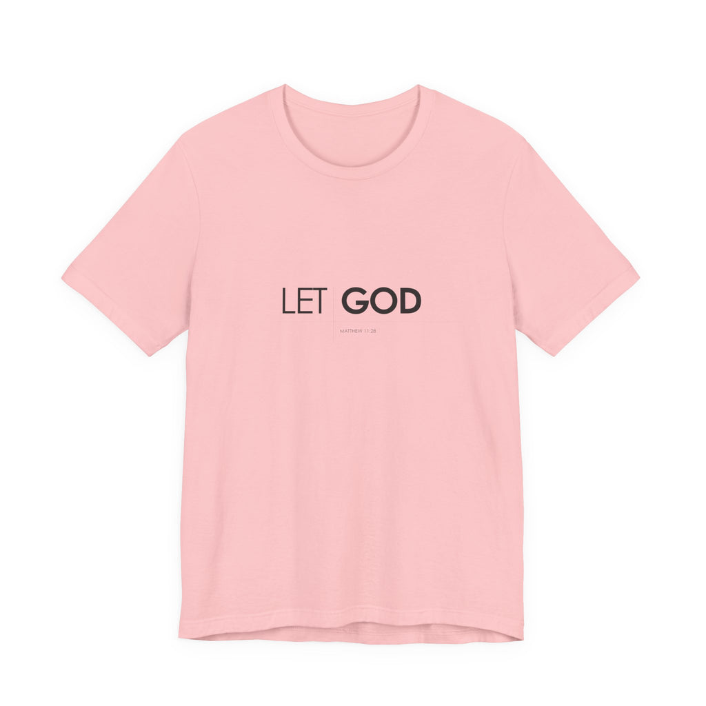 Let God, Matthew 11:28 T-Shirt — Minimal Christian Faith Tee