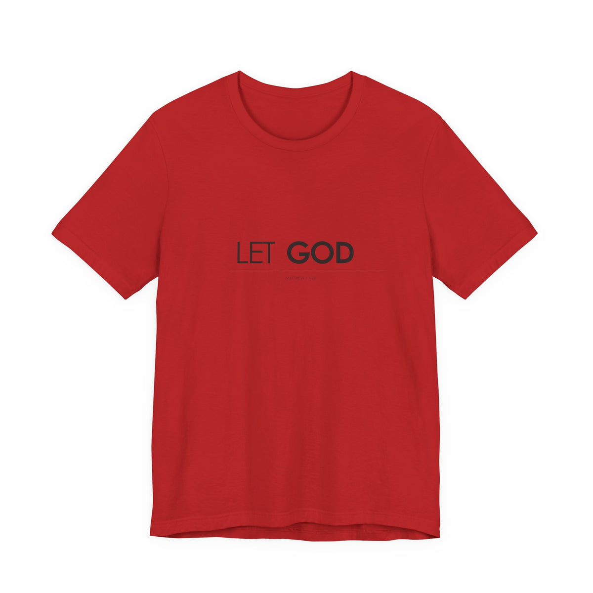Let God, Matthew 11:28 T-Shirt — Minimal Christian Faith Tee