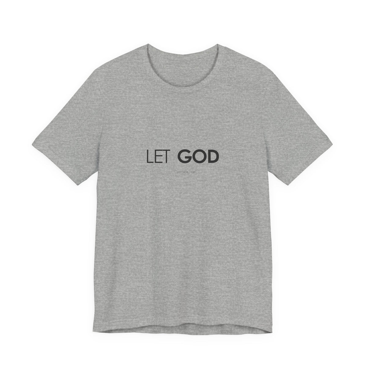 Let God, Matthew 11:28 T-Shirt — Minimal Christian Faith Tee