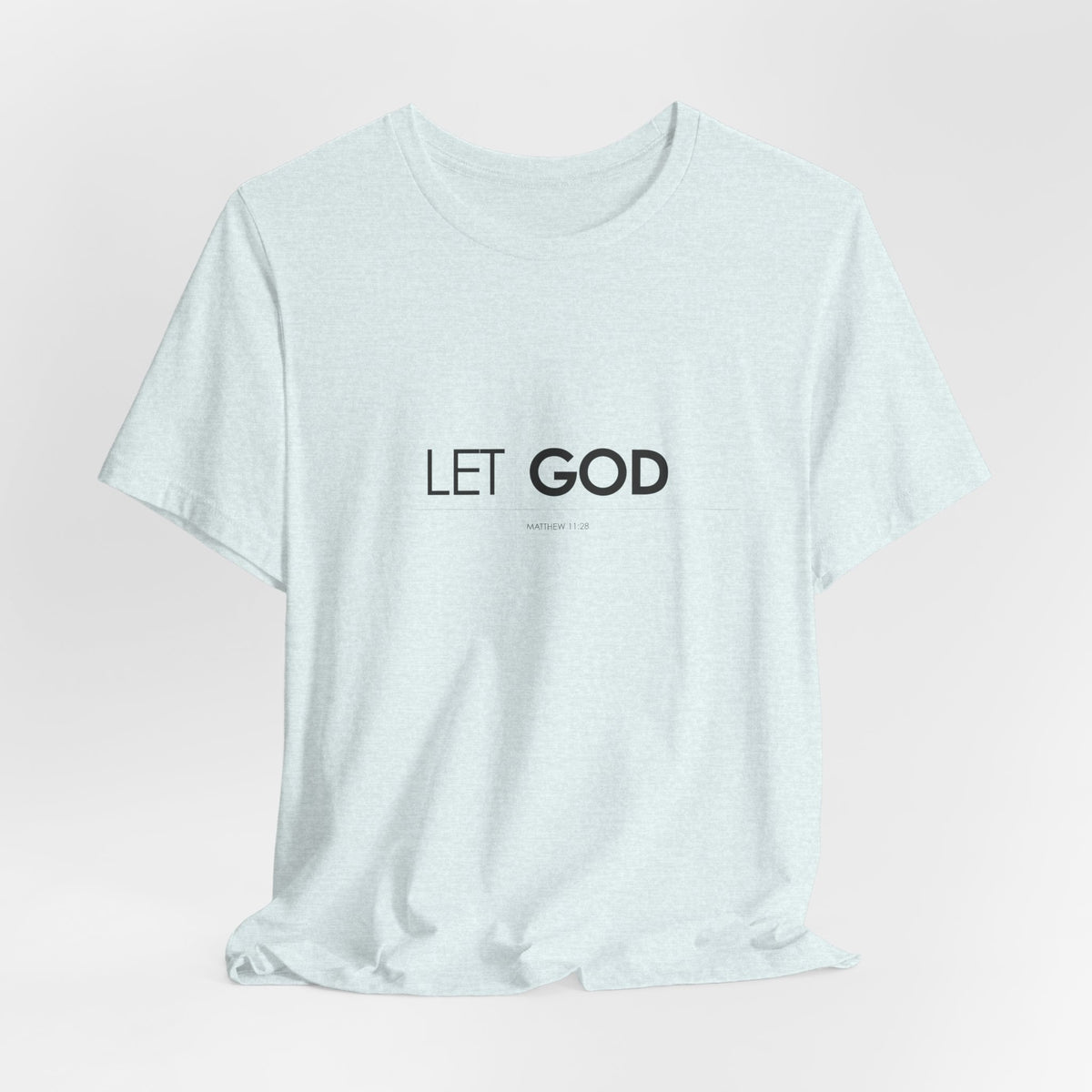 Let God, Matthew 11:28 T-Shirt — Minimal Christian Faith Tee