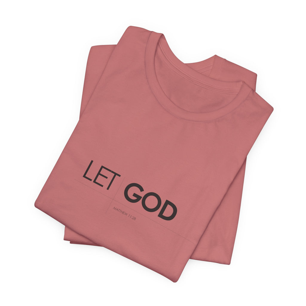 Let God, Matthew 11:28 T-Shirt — Minimal Christian Faith Tee