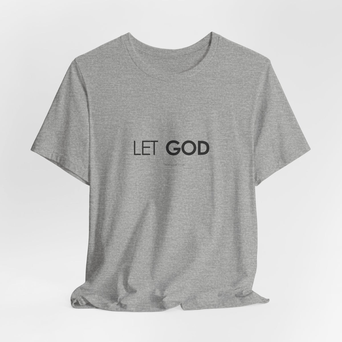 Let God, Matthew 11:28 T-Shirt — Minimal Christian Faith Tee