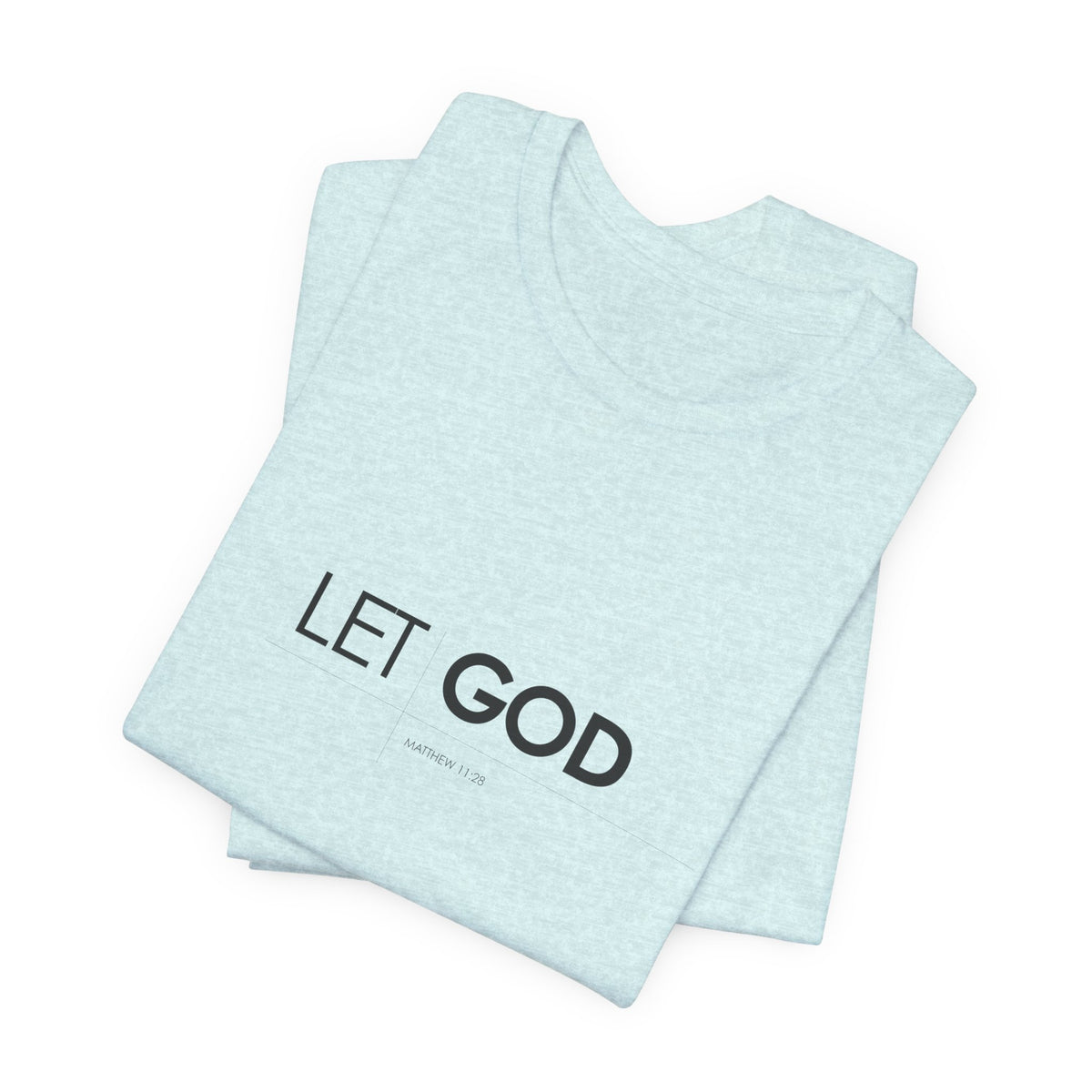 Let God, Matthew 11:28 T-Shirt — Minimal Christian Faith Tee