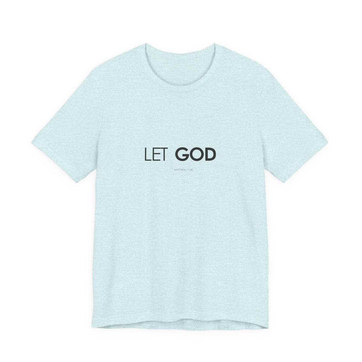 Let God, Matthew 11:28 T-Shirt — Minimal Christian Faith Tee