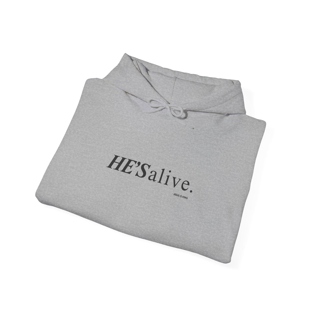 HE'S Alive. Jesus is King Hoodie – Faith Statement