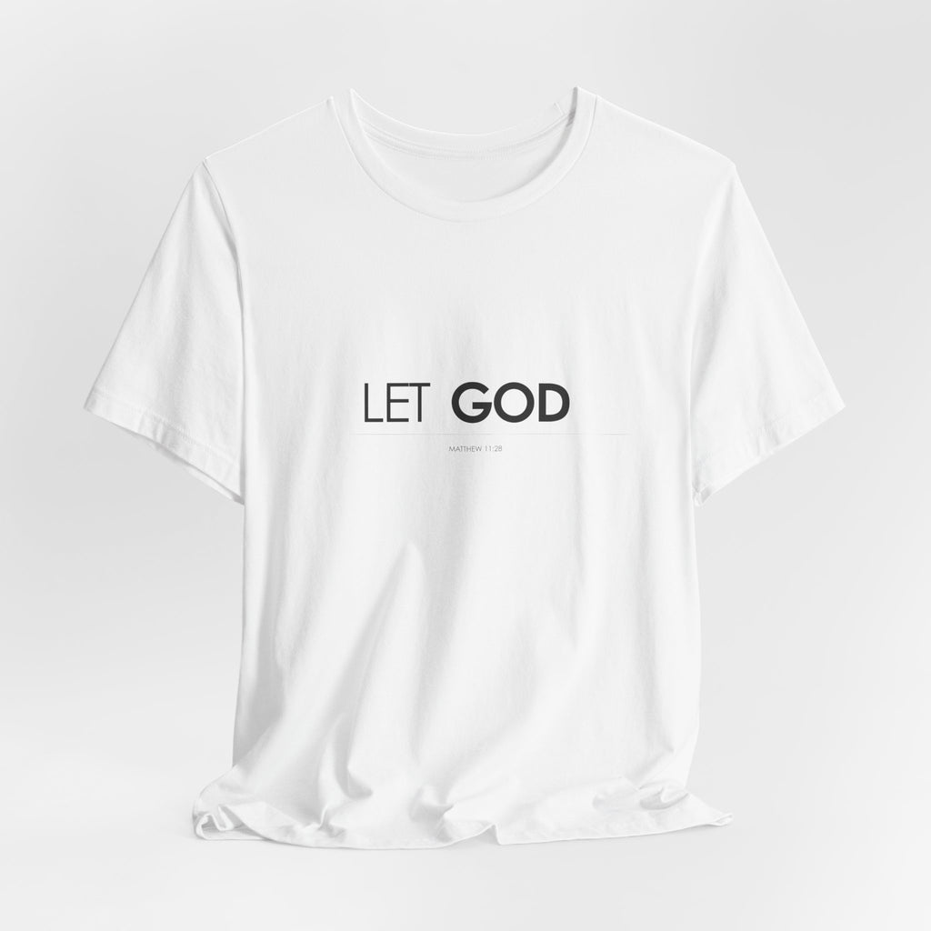 Let God, Matthew 11:28 T-Shirt — Minimal Christian Faith Tee