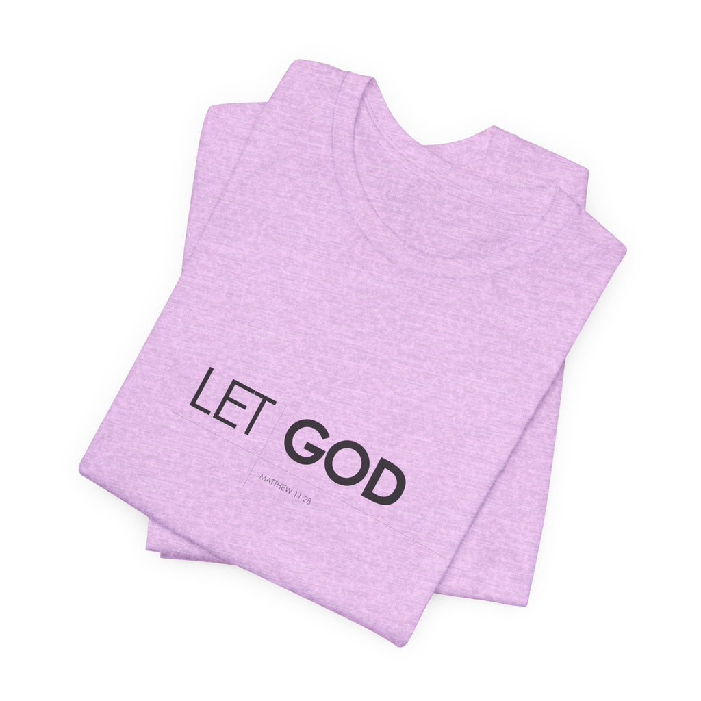 Let God, Matthew 11:28 T-Shirt — Minimal Christian Faith Tee