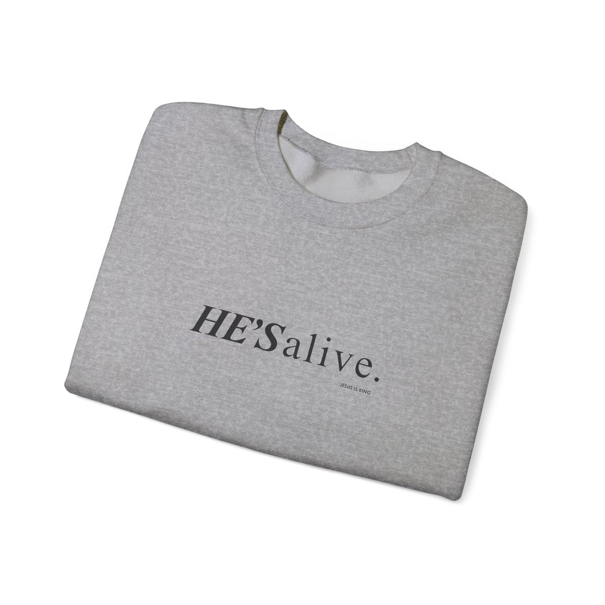HE’S Alive.Jesus is King - Crewneck Sweatshirt