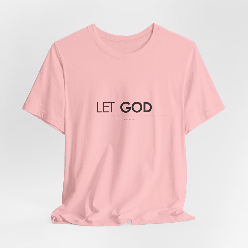 Let God, Matthew 11:28 T-Shirt — Minimal Christian Faith Tee