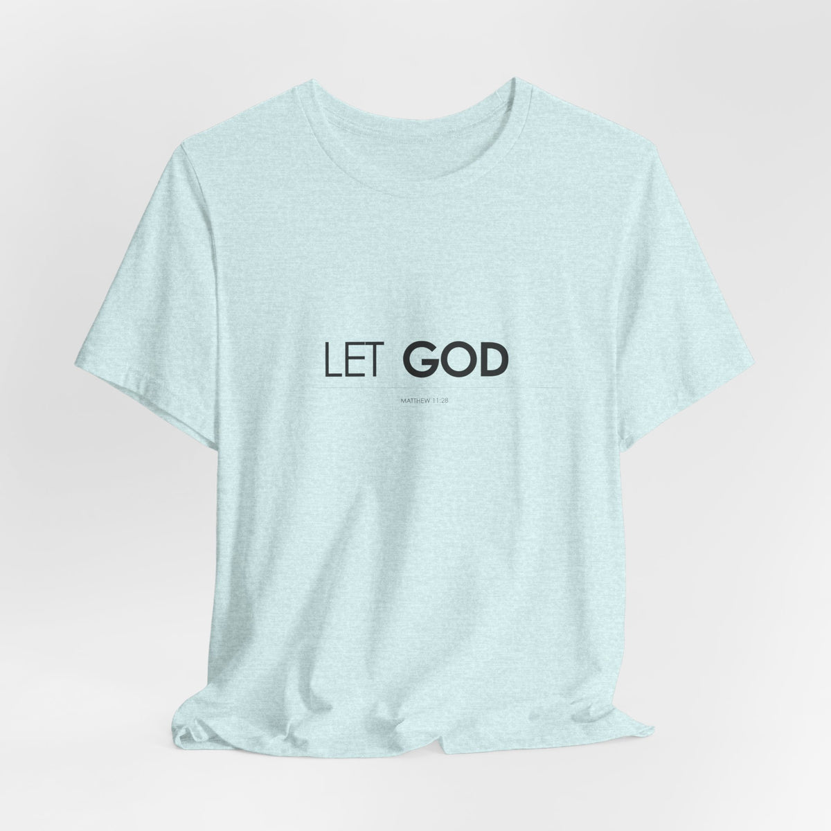 Let God, Matthew 11:28 T-Shirt — Minimal Christian Faith Tee