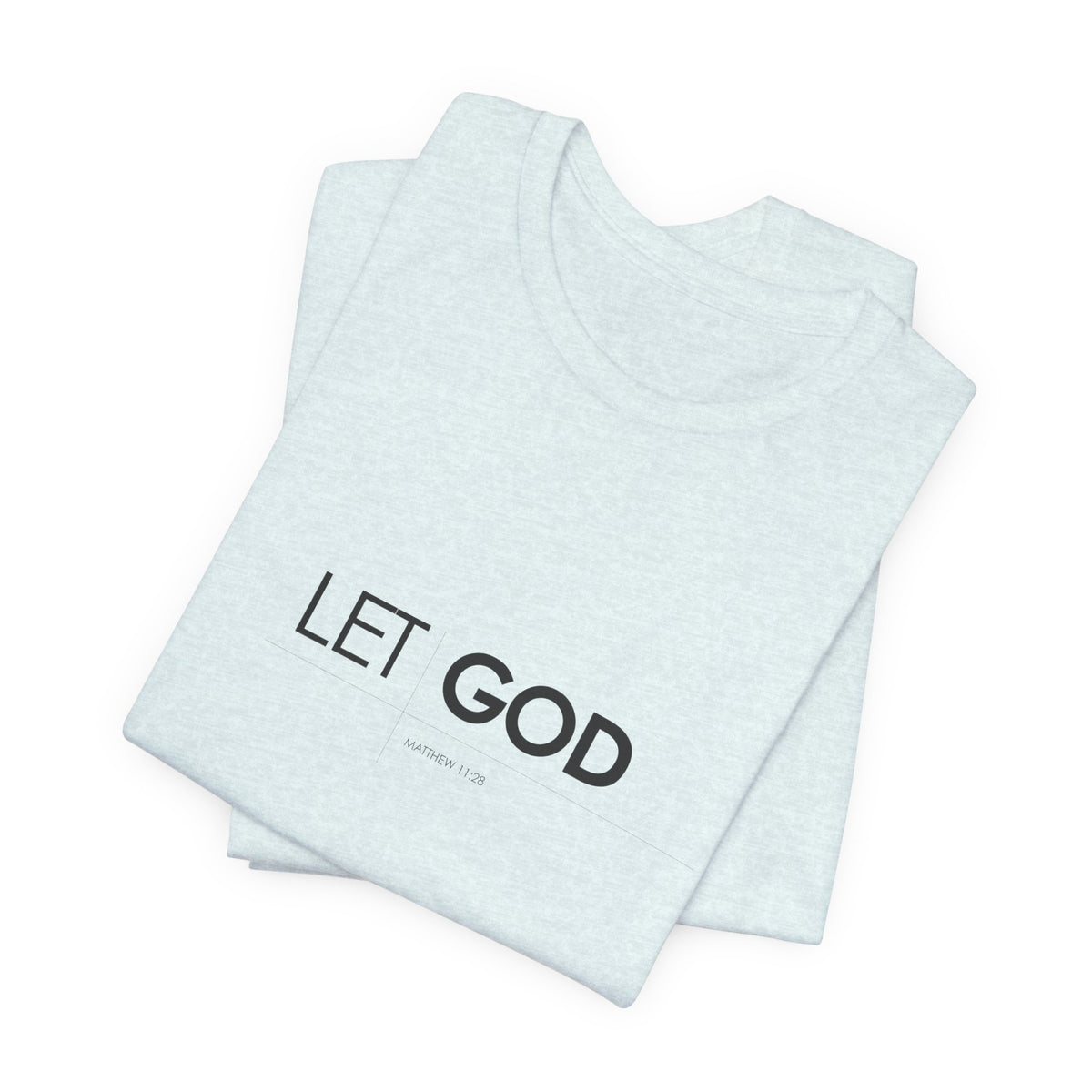 Let God, Matthew 11:28 T-Shirt — Minimal Christian Faith Tee