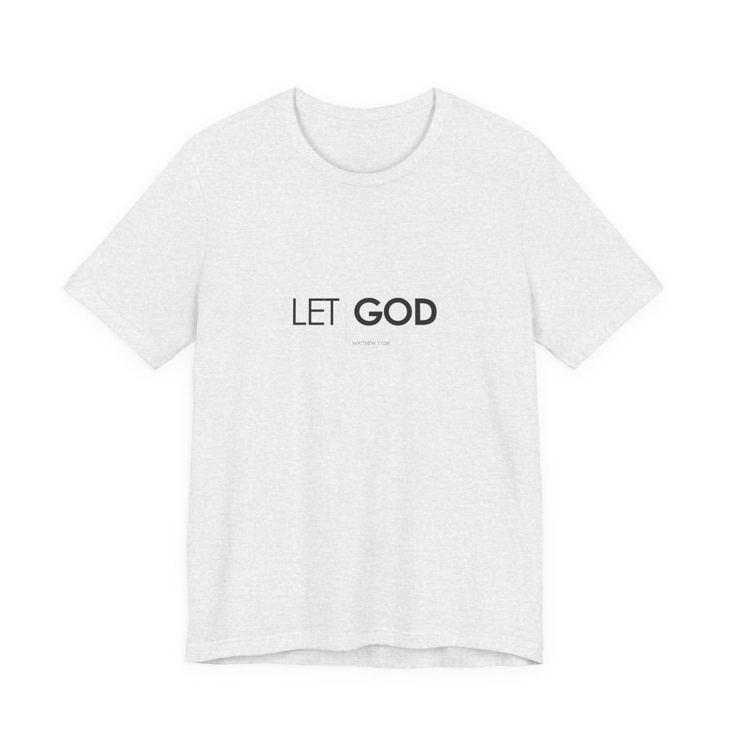 Let God, Matthew 11:28 T-Shirt — Minimal Christian Faith Tee