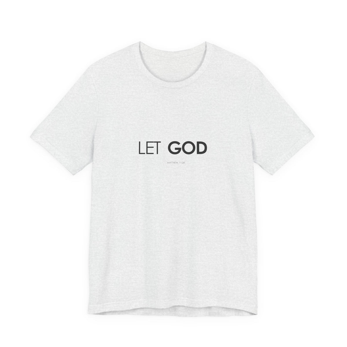 Let God, Matthew 11:28 T-Shirt — Minimal Christian Faith Tee