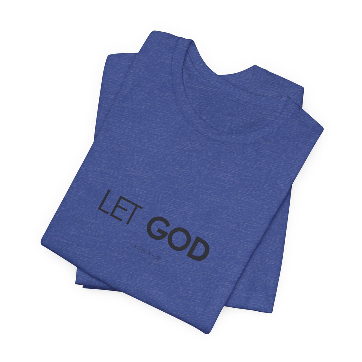 Let God, Matthew 11:28 T-Shirt — Minimal Christian Faith Tee