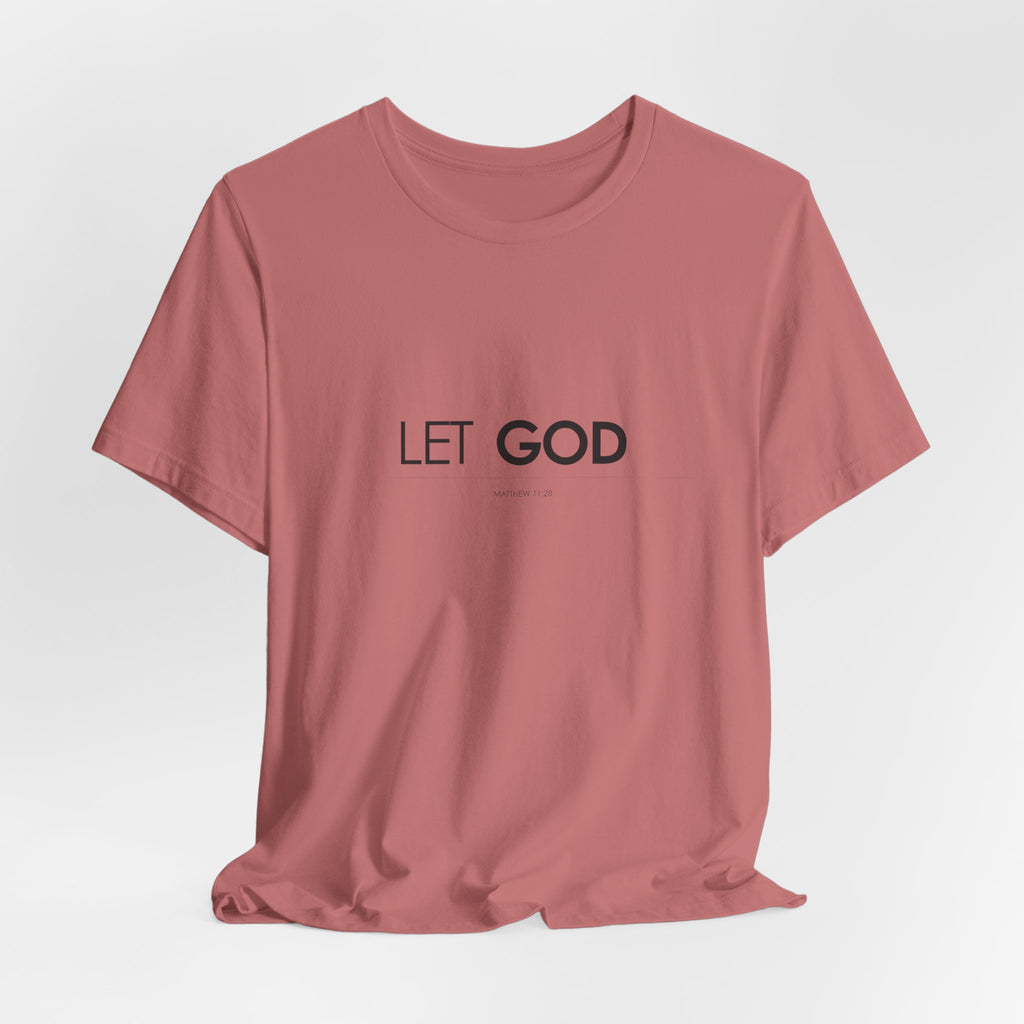 Let God, Matthew 11:28 T-Shirt — Minimal Christian Faith Tee