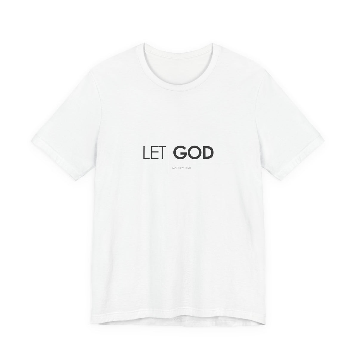 Let God, Matthew 11:28 T-Shirt — Minimal Christian Faith Tee