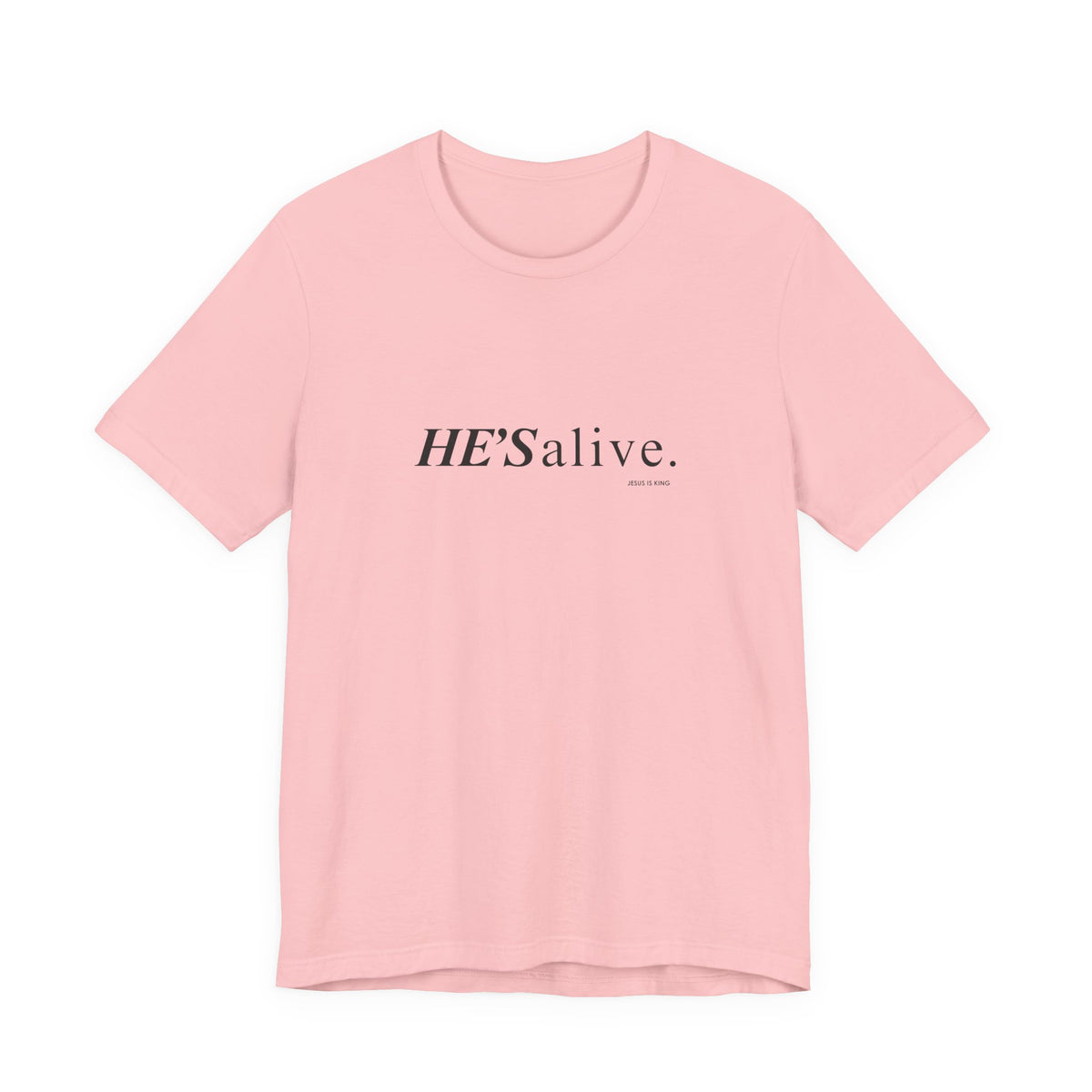 HE'S alive. Jesus is King. - Christian Faith T-Shirt