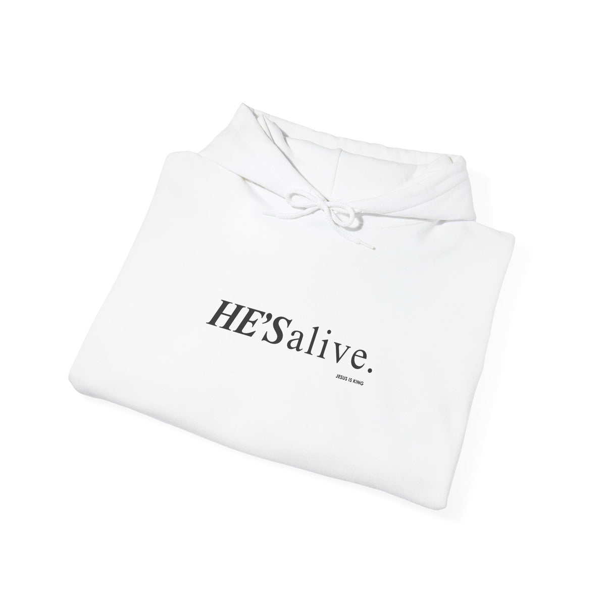 HE'S Alive. Jesus is King Hoodie – Faith Statement