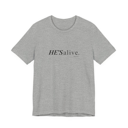 HE'S alive. Jesus is King. - Christian Faith T-Shirt
