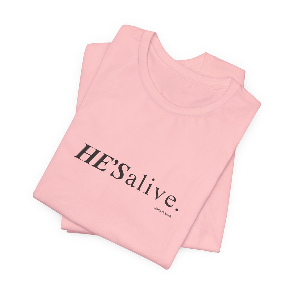 HE'S alive. Jesus is King. - Christian Faith T-Shirt