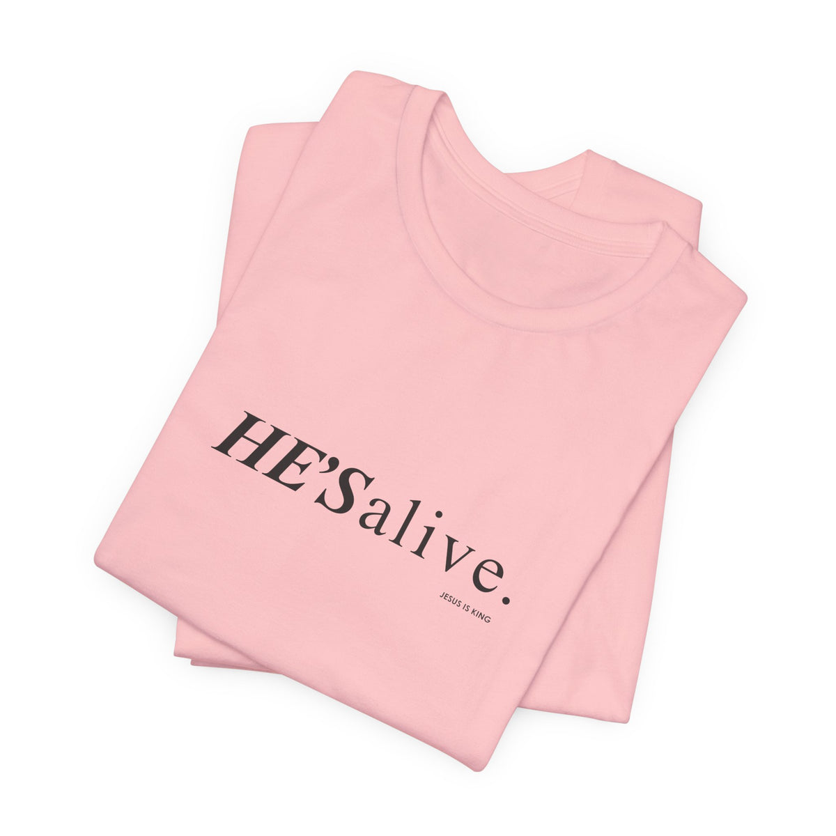 HE'S alive. Jesus is King. - Christian Faith T-Shirt