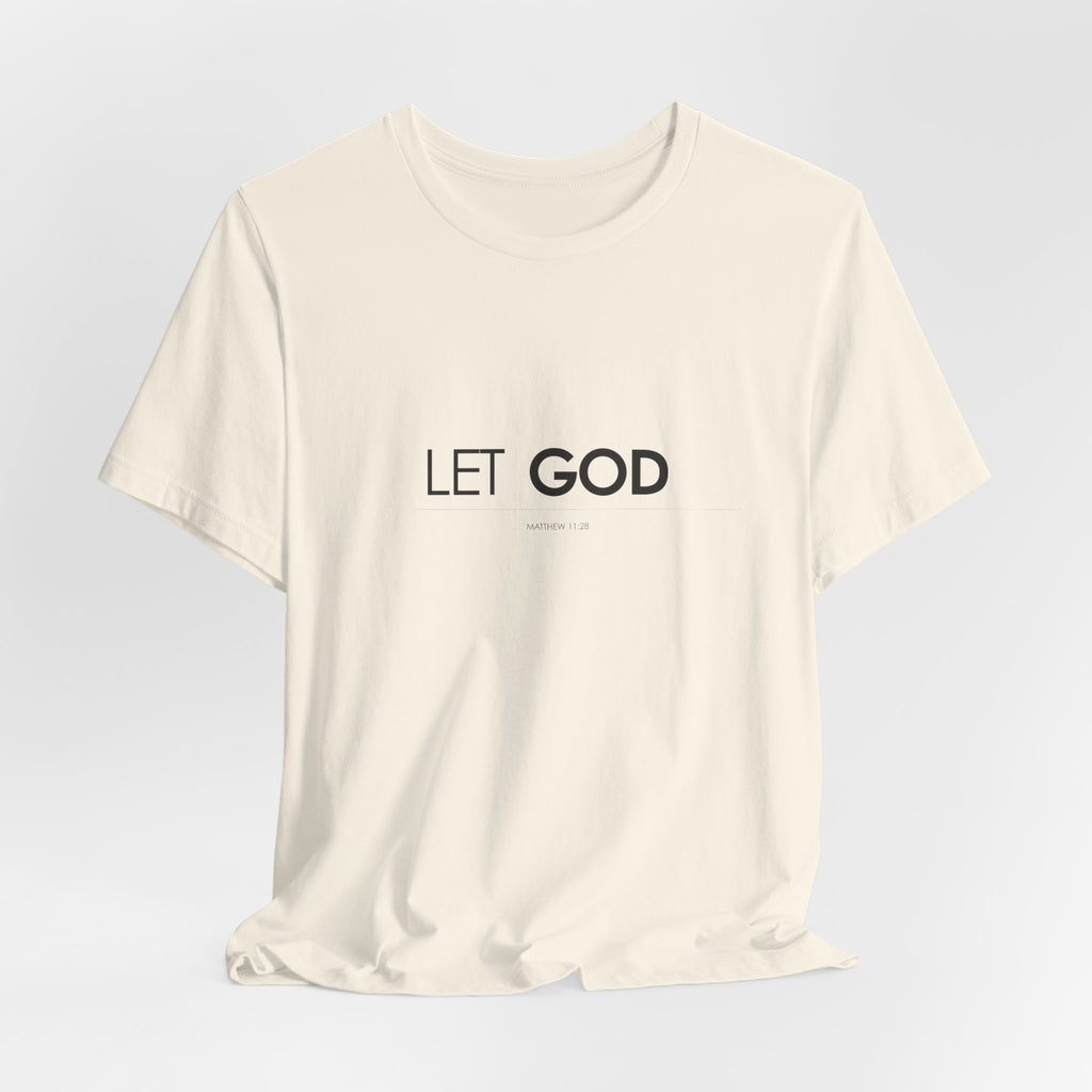 Let God, Matthew 11:28 T-Shirt — Minimal Christian Faith Tee
