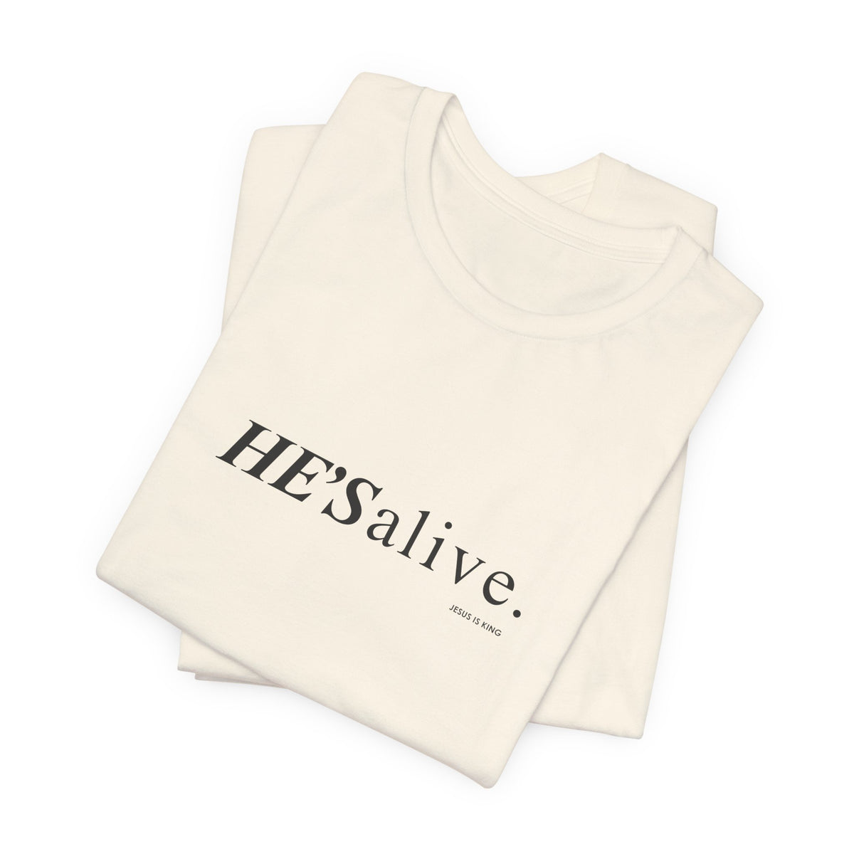 HE'S alive. Jesus is King. - Christian Faith T-Shirt