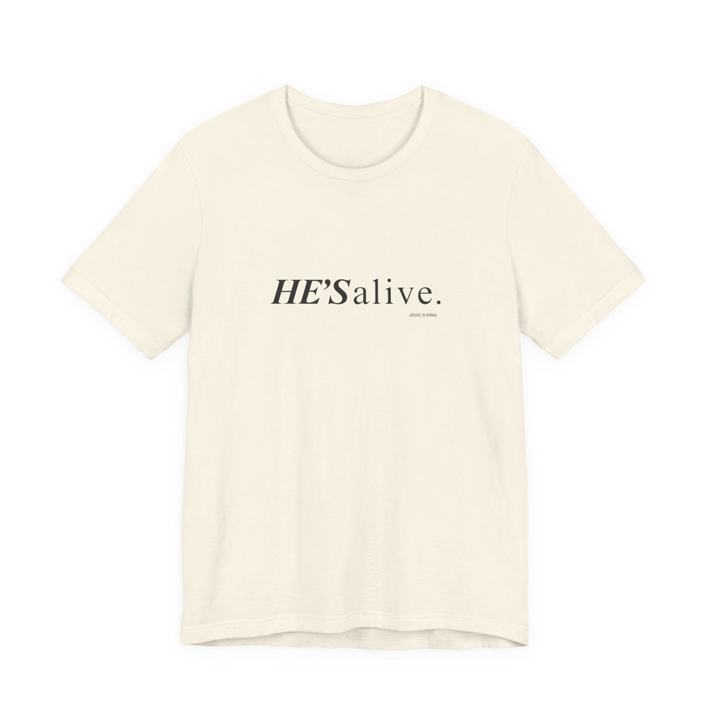 HE'S alive. Jesus is King. - Christian Faith T-Shirt