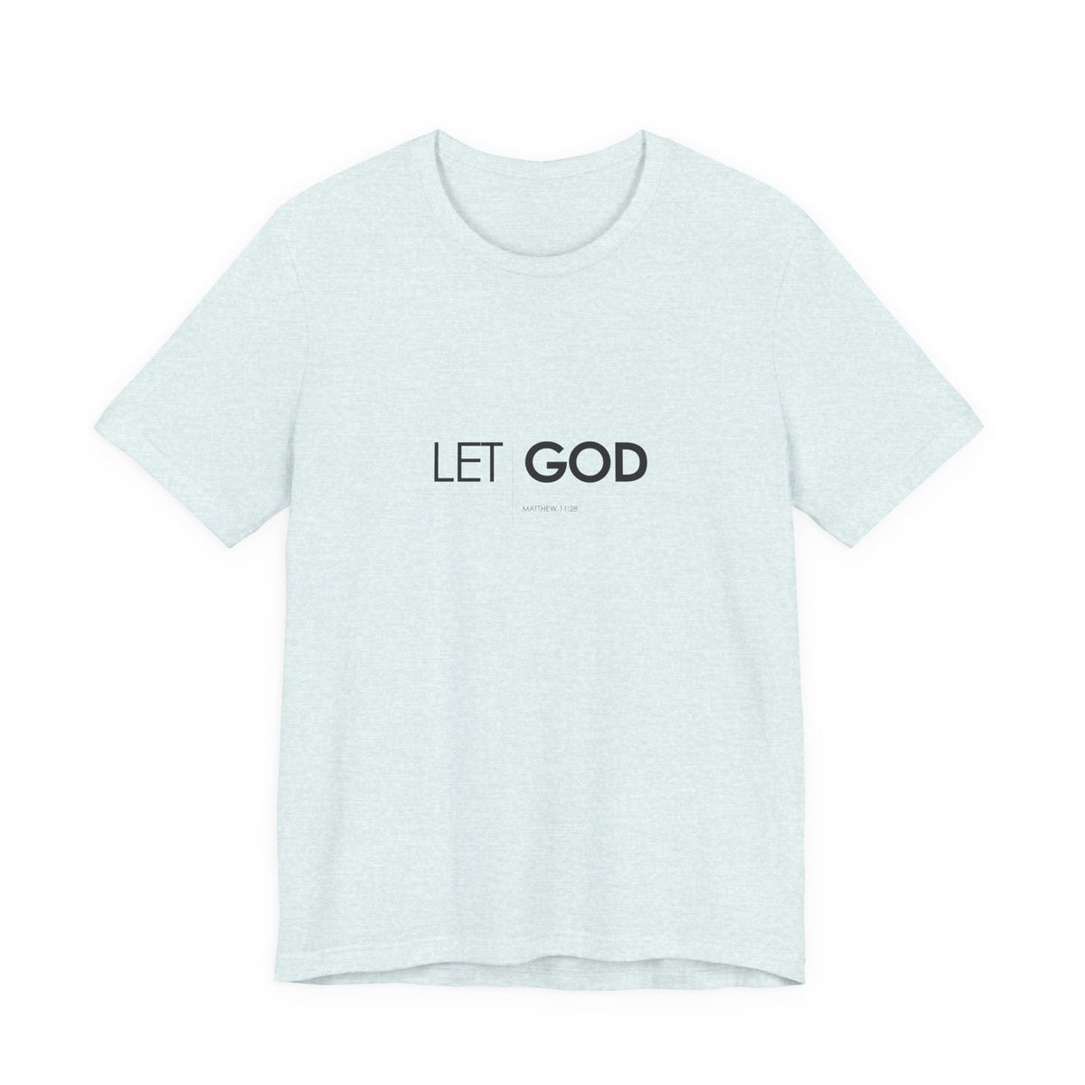 Let God, Matthew 11:28 T-Shirt — Minimal Christian Faith Tee