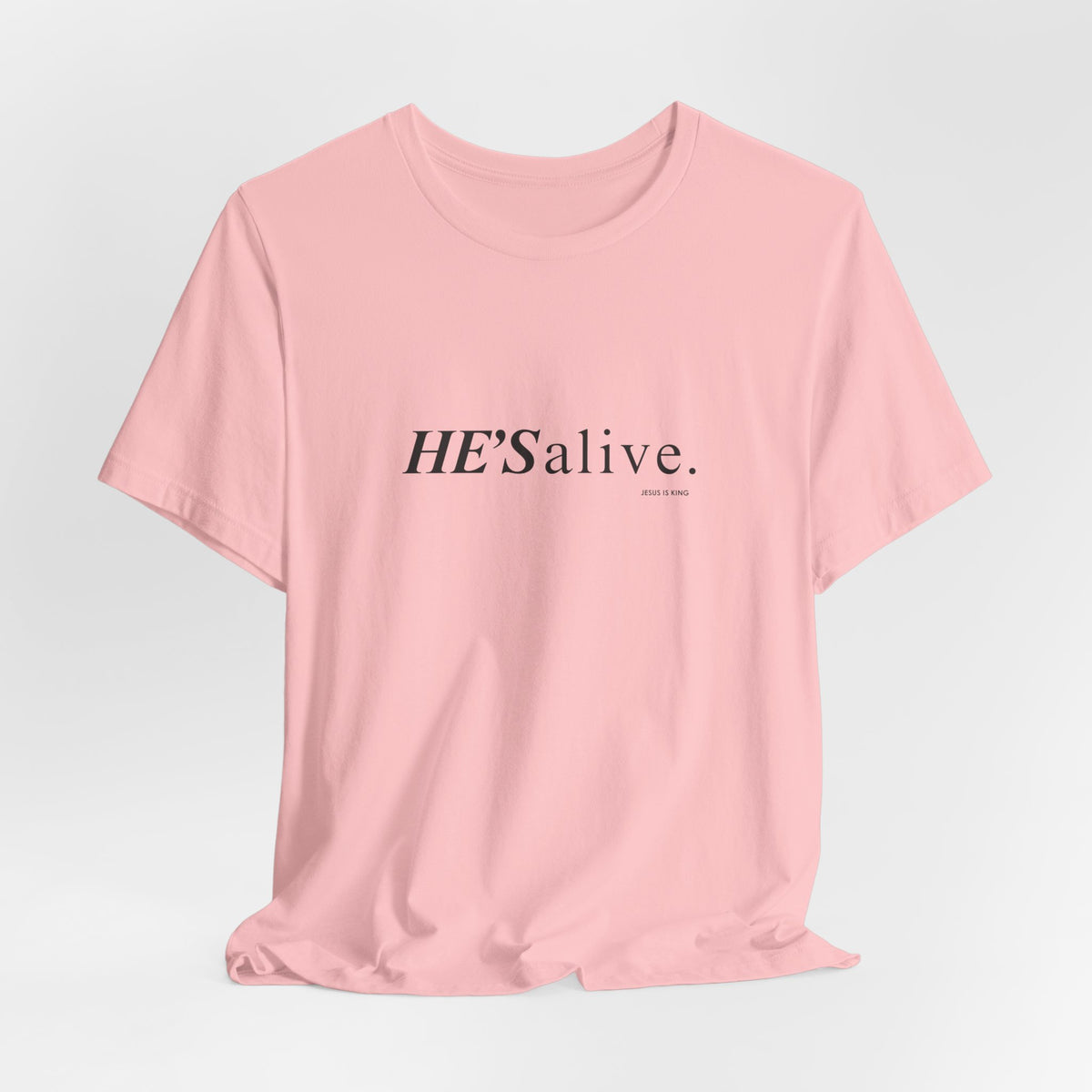 HE'S alive. Jesus is King. - Christian Faith T-Shirt