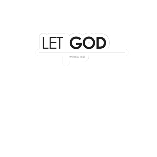 "Let God" Christian Faith Kiss-Cut Sticker — Matthew 11:28 Inspirational Decal