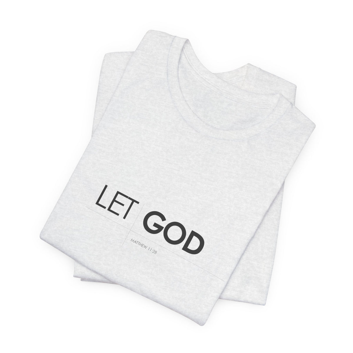 Let God, Matthew 11:28 T-Shirt — Minimal Christian Faith Tee