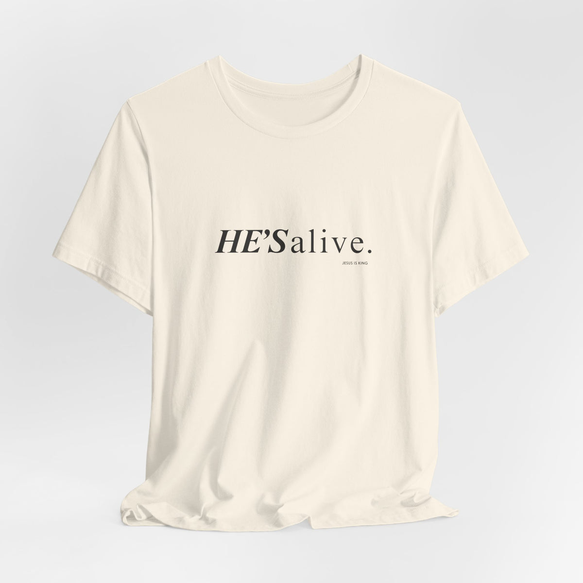 HE'S alive. Jesus is King. - Christian Faith T-Shirt