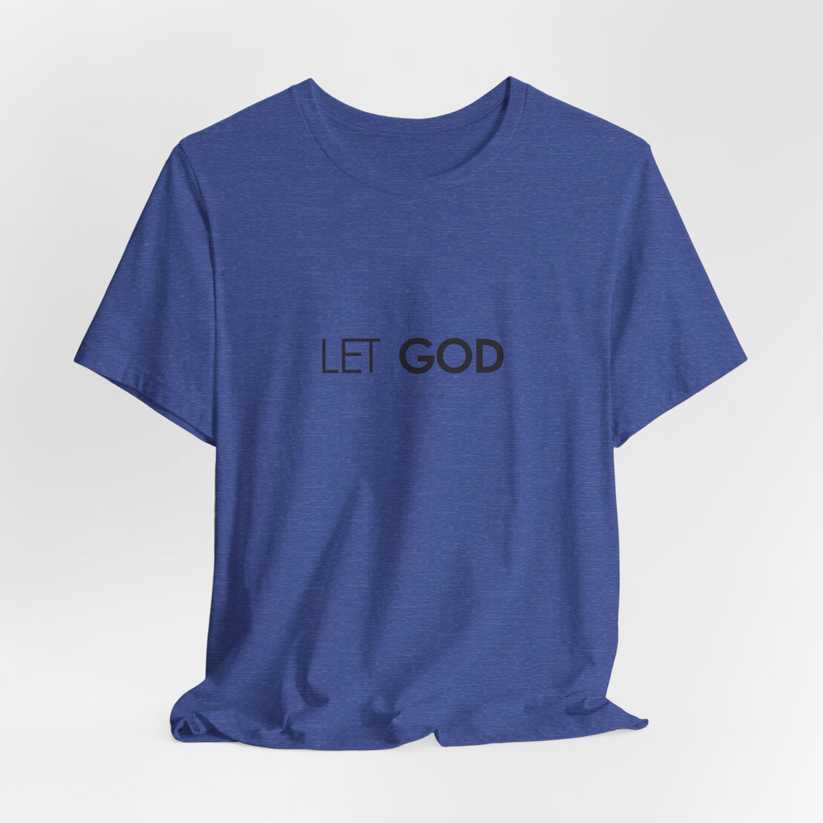 Let God, Matthew 11:28 T-Shirt — Minimal Christian Faith Tee